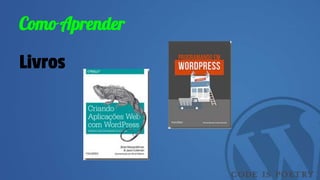 Como Aprender
Livros
 