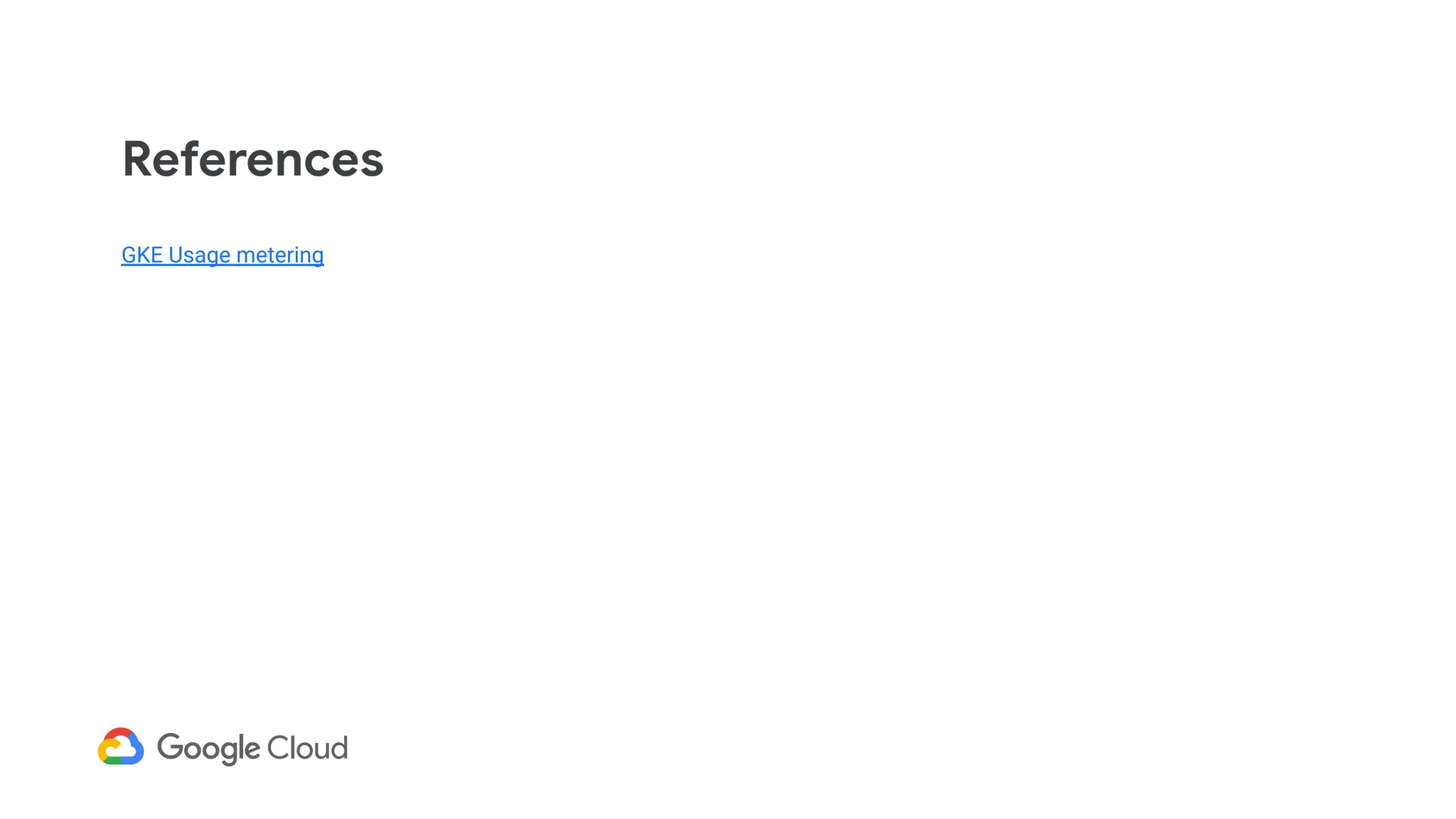 References
GKE Usage metering
 
