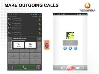 MAKE OUTGOING CALLS
 