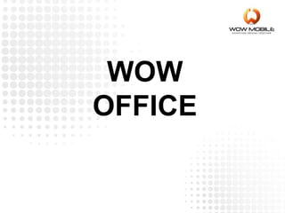 WOW
OFFICE
 