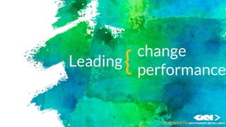 Leading
change
performance{
Prepared for
 