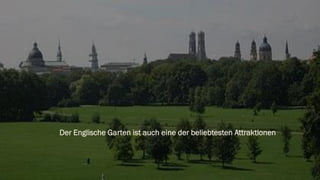 Der Englische Garten ist auch eine der beliebtesten Attraktionen
 