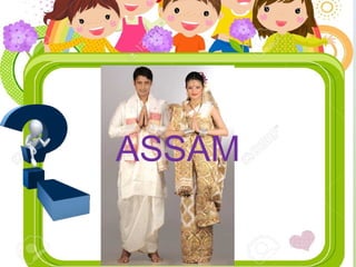 ASSAM
 