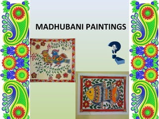 MADHUBANI PAINTINGS
 