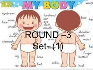 ROUND –3
Set- (1)
 