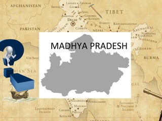 MADHYA PRADESH
 