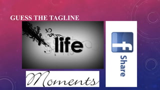 GUESS THE TAGLINE
 