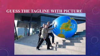 GUESS THE TAGLINE WITH PICTURE
 