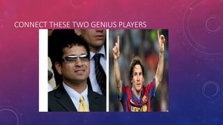 CONNECT THESE TWO GENIUS PLAYERS
 