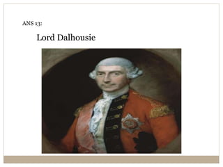 Lord Dalhousie
ANS 13:
 