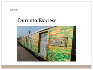Duronto Express
ANS 16:
 