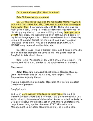 # Dr. Joseph Carter (Phd Math Stanford)
# Bob Stillman was his student
# Dr. Gerhard Dirks invented the Computer Memory Sy...