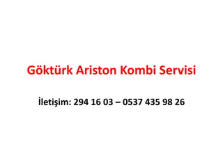 Göktürk Ariston Kombi Servisi
İletişim: 294 16 03 – 0537 435 98 26
 