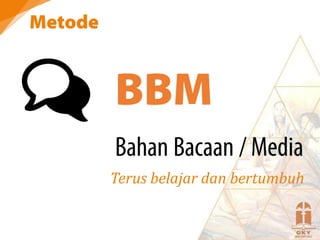 Terus belajar dan bertumbuh
 