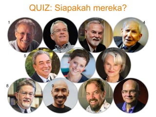 QUIZ: Siapakah mereka?
1 2 3 4
5 6 7
8 9 10 11
 