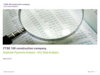FTSE 100 construction company Duplicate Payments Analysis - ACL Data Analytics March 2011 