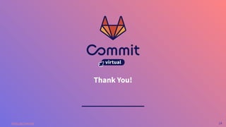24
#GitLabCommit
Thank You!
 