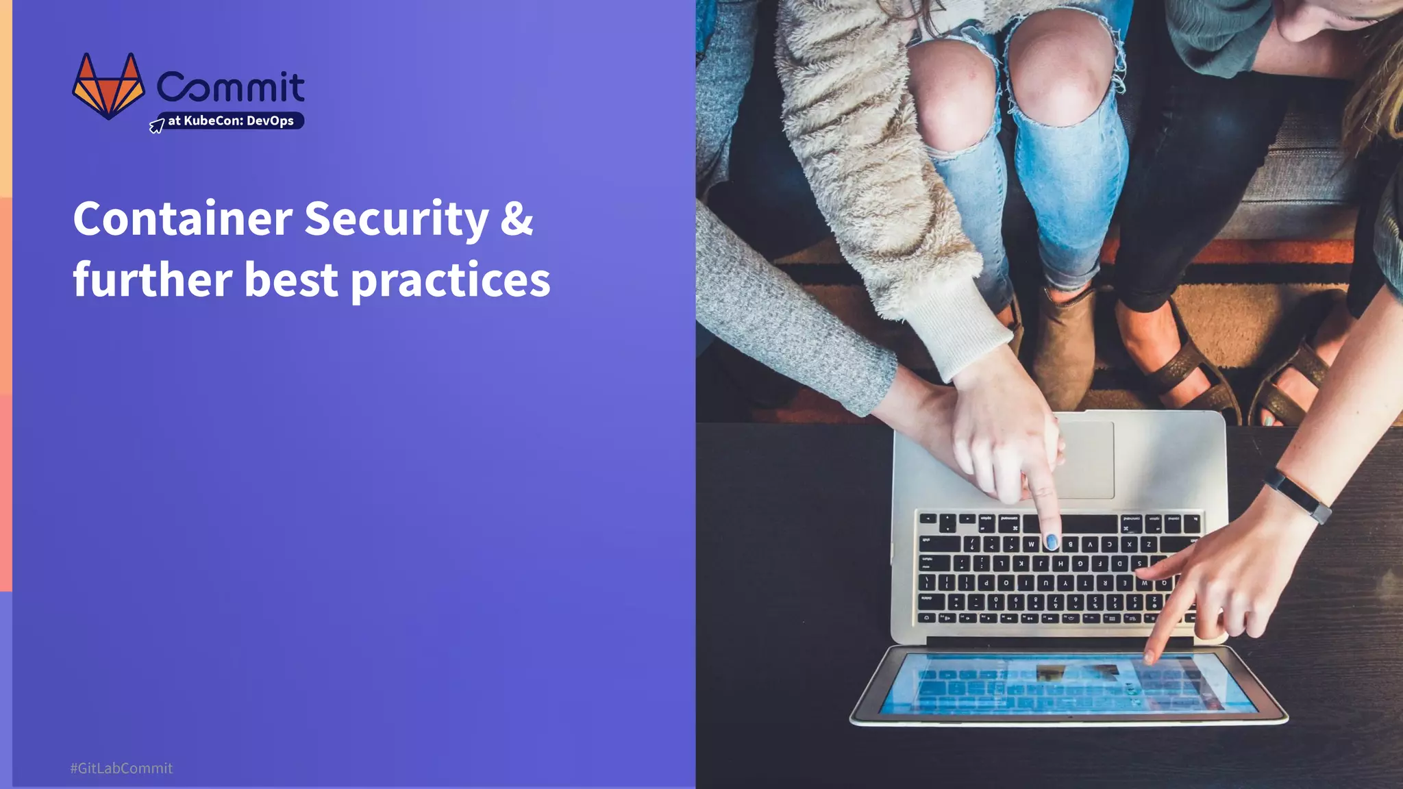 13 #GitLabCommit #GitLabCommit Container Security & further best practices 