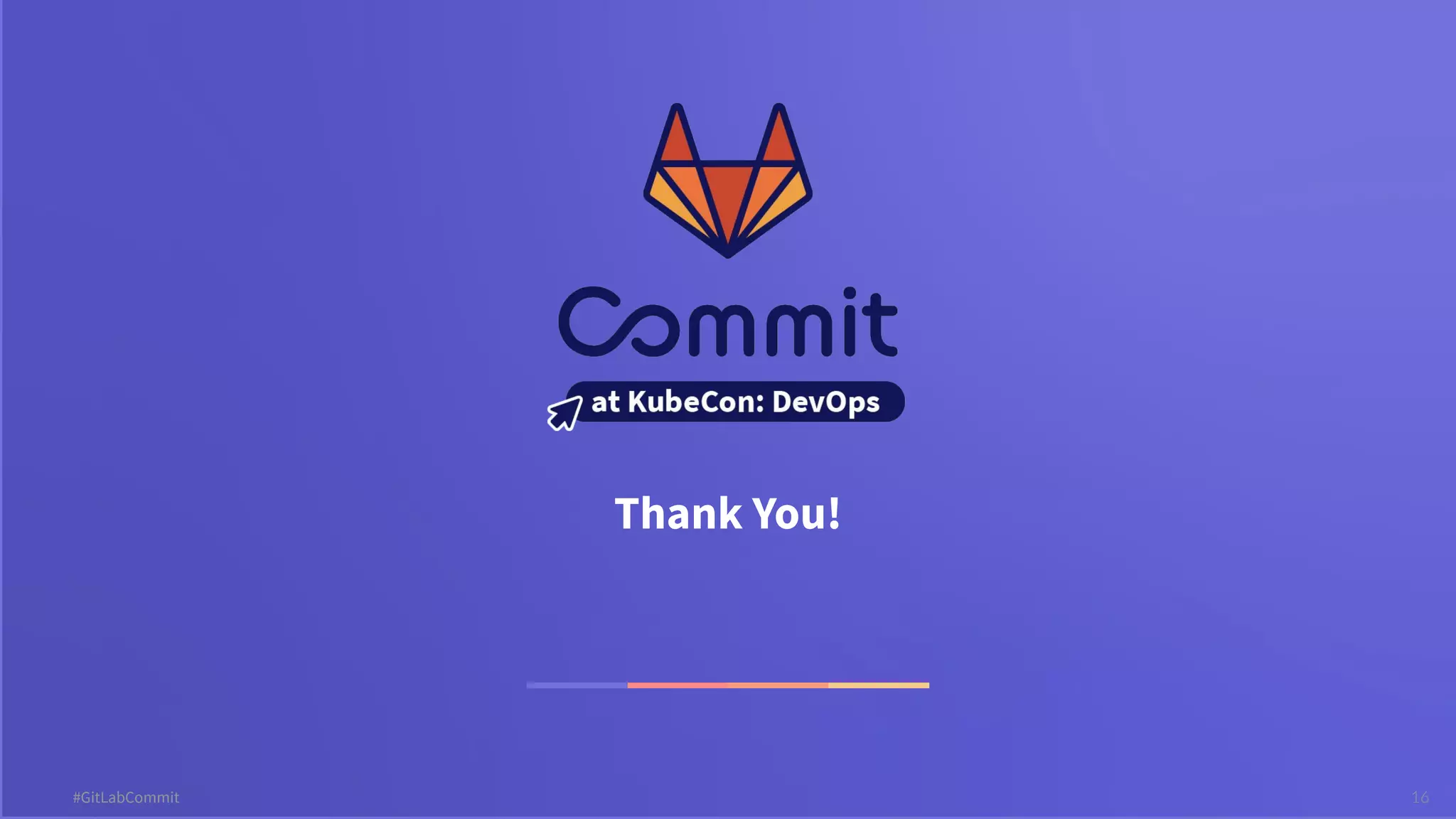 16 #GitLabCommit Thank You! 