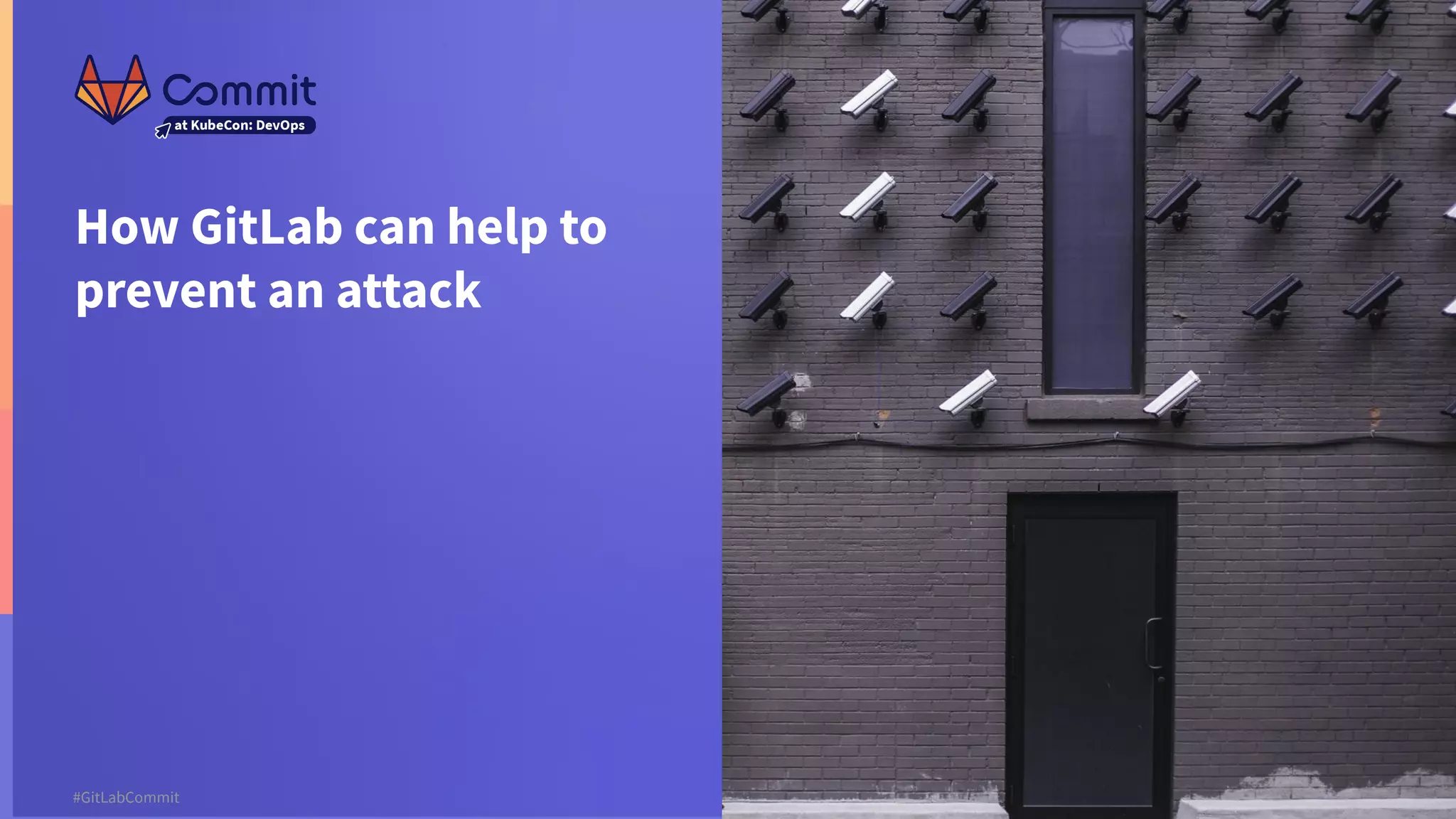 7 #GitLabCommit #GitLabCommit How GitLab can help to prevent an attack 