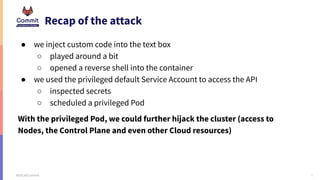 6
#GitLabCommit
Recap of the attack
● we inject custom code into the text box
○ played around a bit
○ opened a reverse she...