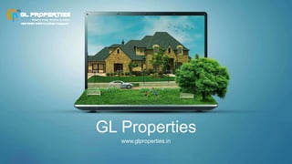 GL Properties
www.glproperties.in
 