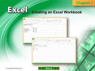 SKILLS© Paradigm Publishing, Inc. 2
Creating an Excel Workbook
 