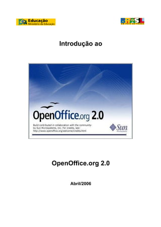 Introdução ao
OpenOffice.org 2.0
Abril/2006
 