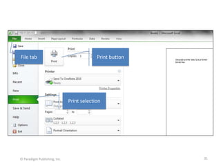 File tab

Print button

Print selection

© Paradigm Publishing, Inc.

31

 