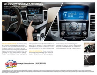 yoUR EntERtAInmEnt DEstInAtIon
CHEVROLET MYLINk MAkES IT EASY TO BRING THE
CONVENIENCE OF YOUR SMARTPHONE WITH YOU.

AVAILABLE CHEVROLET MYLINK Cruze lets you bring
all of your favorite music and entertainment with
you for the drive. Chevrolet MyLink1 works with your
compatible smartphone and Bluetooth® wireless
technology2 to stream content to its standard 7-inch
diagonal color touch-screen. Through intuitive voice
commands and touch controls, take your pick from
™
Pandora® Internet Radio3 or Stitcher SmartRadio, 3 or

listen to over 140 channels of commercial-free music,
sports, talk and news with a 3-month trial of SiriusXM
Satellite Radio.4 And with Siri Eyes Free,5 you can use
voice commands to talk, ask for directions and more.

your music library and populate missing song
information and album art. And you’ll experience it all
through the available 9-speaker, 250-watt Pioneer®
premium audio system with high-frequency tweeters.

HOOK IT UP, THEN TURN IT UP You can connect your

music-loaded flash drive or MP3 player through the
standard USB port.6 Gracenote® will even organize

USB connectivity.6

www.garylangauto.com | 815-385-2100
Premium 9-speaker Pioneer
audio system.

1 MyLink functionality varies by model. Full functionality requires compatible Bluetooth and smartphone, and USB connectivity for some devices. 2 Go to gmtotalconnect.com to find out which phones are compatible with the vehicle. 3 Data plan rates apply. 4 If you subscribe after your trial period, service will
automatically renew and bill at then-current rates until you call SiriusXM to cancel. See SiriusXM Customer Agreement for complete terms at siriusxm.com. Other fees and taxes will apply. XM satellite service is available only in the 48 contiguous United States and D.C. 5 Requires available Chevrolet MyLink and compatible
iPhone running iOS 6. 6 Not compatible with all devices.

 