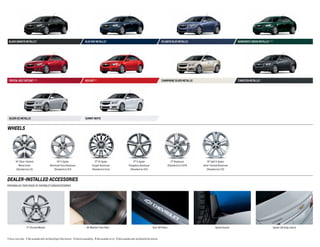 BlAck grAnitE mEtAllic 1

BluE rAy mEtAllic 2

AtlAntis BluE mEtAllic

rAinforEst grEEn mEtAllic 1, 2, 3

crystAl rEd tintcoAt 1, 4, 5

rEd hot 3, 5

chAmPAgnE silvEr mEtAllic

tungstEn mEtAllic 3

silvEr icE mEtAllic

summit WhitE

whEEls

16" silver-Painted
Wheel cover
(standard on ls)

16" 5-spoke
machined-face Aluminum
(standard on 1lt)

17" 15-spoke
forged-Aluminum
(standard on Eco)

17" 5-spoke
flangeless Aluminum
(standard on 2lt)

17" Aluminum
(standard on 2.0td)

18" split 5-spoke
silver-Painted Aluminum
(standard on ltz)

DEAlER-InstAllED ACCEssoRIEs
PErsonAlizE your cruzE At chEvrolEt.com/AccEssoriEs

17" chrome Wheels

All-Weather floor mats

door sill Plates

1 Extra-cost color. 2 Not available with Jet Black/Sport Red interior. 3 Interim availability. 4 Not available on LS. 5 Not available with Jet Black/Brick interior.

splash guards

spoiler (all body colors)

 
