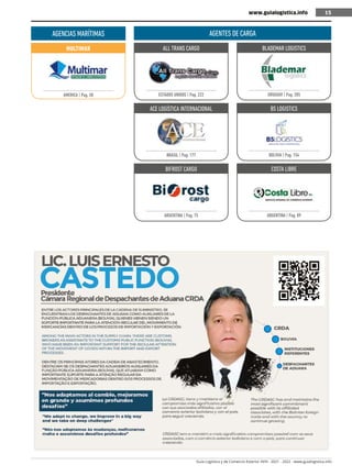 Guía Logística y de Comercio Exterior XVIII - 2021 - 2022 - www.guialogistica.info
15
www.guialogistica.info 15
AGENCIAS MARÍTIMAS
MULTIMAR
AMERICA | Pag. 58
AGENTES DE CARGA
ALL TRANS CARGO
ESTADOS UNIDOS | Pag. 222
ACE LOGÍSTICA INTERNACIONAL
BRASIL | Pag. 177
BIFROST CARGO
ARGENTINA | Pag. 75
BLADEMAR LOGISTICS
URUGUAY | Pag. 285
BS LOGISTICS
BOLIVIA | Pag. 154
COSTA LIBRE
ARGENTINA | Pag. 89
AGENTES DE CARGA
 