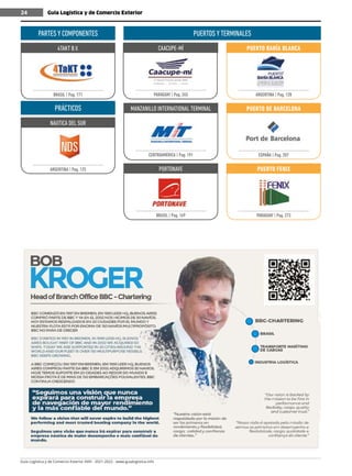 Guía Logística y de Comercio Exterior XVIII - 2021-2022 - www.guialogistica.info
24 Guía Logística y de Comercio Exterior
24
PARTES Y COMPONENTES
4TAKT B.V.
BRASIL | Pag. 171
PRÁCTICOS
NAUTICA DEL SUR
ARGENTINA | Pag. 125
PUERTO BAHÍA BLANCA
ARGENTINA | Pag. 128
PUERTO DE BARCELONA
ESPAÑA | Pag. 207
PUERTO FENIX
PARAGUAY | Pag. 273
CAACUPE-MÍ
PARAGUAY | Pag. 265
MANZANILLO INTERNATIONAL TERMINAL
CENTROAMÉRICA | Pag. 191
PORTONAVE
BRASIL | Pag. 169
PUERTOS YTERMINALES
 