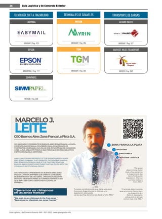 Guía Logística y de Comercio Exterior XVIII - 2021-2022 - www.guialogistica.info
26 Guía Logística y de Comercio Exterior
26
TECNOLOGÍA,SOFT&TRAZABILIDAD
EASYMAIL
URUGUAY | Pag. 325
EPSON
ARGENTINA | Pag. 117
SIMMPAPEL
MÉXICO | Pag. 240
TERMINALES DE GRANELES
MYRIN
URUGUAY | Pag. 286
TGM
URUGUAY | Pag. 304
TRANSPORTE DE CARGAS
ALVARO PALEO
URUGUAY | Pag. 327
HARVEST MILES TRANSPORT
MÉXICO | Pag. 249
 