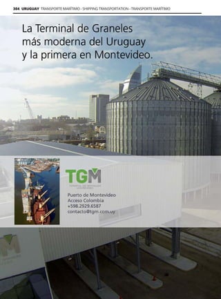 304 URUGUAY TRANSPORTE MARÍTIMO - SHIPPING TRANSPORTATION - TRANSPORTE MARÍTIMO
Guía Logística y de Comercio Exterior XVIII - 2021-2022 - www.guialogistica.info
TGM
 
