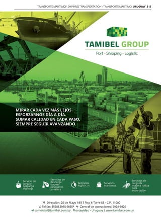 Guía Logística y de Comercio Exterior XVIII - 2021 - 2022 - www.guialogistica.info
TRANSPORTE MARÍTIMO - SHIPPING TRANSPORTATION - TRANSPORTE MARÍTIMO URUGUAY 317
TAMIBEL GROUP
 