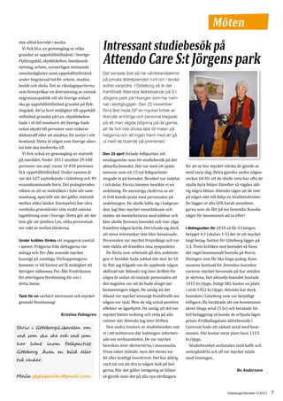 Möten
inte alltid korrekt i media.
	 Vi fick bl.a. en genomgång av olika
grunder av uppehållstillstånd i Sverige:
                                                  Intressant studiebesök på
Flyktingskäl, skyddsbehov, familjeank-
nytning, arbete, synnerligen ömmande
                                                  Attendo Care S:t Jörgens park
omständigheter samt uppehållstillstånd
under begränsad tid för arbete, studier,
                                                  Det senaste året så har vårdskandalerna

besök och skola. Det av riksdagspartierna
                                                  på privata äldreboenden runt om i landet

som förespråkar en åtstramning av svensk
                                                  avlöst varandra. I Göteborg så är det

migrationspolitik vill att Sverige enbart
                                                  framförallt Attendos äldreboende på S:t

ska ge uppehållstillstånd grundat på flyk-
                                                  Jörgens park på Hisingen som har ham-

tingskäl. Att ta bort möjlighet till uppehåll-
                                                  nat i skottgluggen. Den 22 november

stillstånd grundat på t.ex. skyddsbehov
                                                  förra året hade GP en mycket kritisk ar-

hade i så fall inneburit att Sverige hade
                                                  tikel där anhöriga och personal klagade

nekat skydd till personer som riskerar
                                                  på att man vägde blöjorna på de gamla,

dödsstraff eller att utsättas för tortyr i sitt
                                                  att de fick inte dricka läsk till maten på

hemland. Detta är något som Sverige abso-
                                                  helgerna och att ingen hann med att gå

lut inte ska medverka till.
                                                  ut med de boende på promenad.

	 Vi fick också en genomgång av statistik         Den 25 april förlade folkpartiet sitt
på området. Under 2011 ansökte 29 648             onsdagsmöte som ett studiebesök på det
personer om asyl, varav 10 830 personer           aktuella boendet. Det var med ett spänt         för att se hur mycket vätska de gjorde av
fick uppehållstillstånd. Under samma år           intresse som ett 15-tal folkpartister           med varje dag. Detta gjordes under någon
var det 627 asylsökande i Göteborg och 49         stegade in på boendet. Besöket var indelat      veckas tid för att de skulle veta hur ofta de
ensamkommande barn. Det poängterades              i två delar. Första timmen besökte vi en        skulle byta blöjor. Därefter så vägdes ald-
vikten av att se statistiken i hela sitt sam-     avdelning. De ansvariga cheferna sa att         rig några blöjor. Attendo säger att de inte
manhang, speciellt när det gäller statistik       vi fritt kunde prata med personalen på          på något sätt vill dölja ev. kvalitetsbrister.
mellan olika länder. Exempelvis har våra          avdelningen. De skulle hålla sig i bakgrun-     De lägger ut alla LEX-Sarah anmälnin-
nordiska grannländer inte exakt samma             den. Jag blev mycket misstänksam och            garna som de fått på sin hemsida. Kanske
lagstiftning som i Sverige. Detta gör att det     tänkte att medarbetarna med näbbar och          något för kommunen att ta efter!
inte går att jämföra t.ex. olika procentsat-      klor skulle försvara boendet och inte våga
ser rakt av mellan länderna.                      framföra någon kritik. Det visade sig dock      I äldreguiden för 2010 så får S:t Jörgen
                                                  att mina misstankar inte blev besannade.        betyget 4,3 (skalan 1-5) det är ett mycket
Under kvällen fördes ett engagerat samtal         Personalen var mycket frispråkiga och var       högt betyg. Snittet för Göteborg ligger på
i ämnet. Frågorna från deltagarna var             inte rädda att framföra sina synpunkter.        3,3. Trots kritiken mot boendet så finns
många och Per-Åke svarade mycket                  	 De flesta som arbetade på den avdelnin-       det inget kommunalt boende på Norra
kunnigt på samtliga. Förhoppningsvis              gen vi besökte hade jobbat där mer än 10        Hisingen som får lika höga poäng. Kom-
kommer vi till hösten att få möjlighet att        år. När jag frågade om de upplevde någon        munens kostnad för Attendos boenden
återigen välkomna Per-Åke Fredriksson             skillnad när Attendo tog över driften för       varierar mycket beroende på hur avtalen
för ytterligare föreläsning för oss i             några år sedan så svarade personalen att        är skrivna. Det aktuella boendet kostade
detta ämne.                                       det negativa var att de hade dragit ner         1415 kr/dygn. Enligt SKL kostar en plats
                                                  bemanningen något. De ansåg att det             i snitt 1452 kr/dygn. Attendo har dock
Tack för en oerhört intressant och mycket         ibland var mycket stressigt framförallt om      boenden i Göteborg som var betydligt
givande föreläsning!                              någon var sjuk. Men de såg också positiva       billigare. De berättade att om kommunen
                                                  effekter av ägarbytet. De ansåg att det var     skrev långa avtal (5 år) och betalade för
                                                  mycket bättre ordning och reda på alla          full beläggning så kunde de erbjuda lägre
                                                  rutiner när Attendo tog över driften.           priser. Fridkullagatans äldreboende i
                         Kristina Palmgren

                                                  	 Den andra timmen av studiebesöket satt        Centrum hade ett sådant avtal med kom-
                                                  vi i ett mötesrum där ledningen informer-       munen. Där kostar varje plats bara 1113
Skriv i GöteborgsLiberalen om

                                                  ade om verksamheten. De var mycket              kr/dygn.
vad som ska ske och vad som
                                                  besvikna över skriverierna i massmedia.         	 Studiebesöket avslutades med kaffe och
                                                  Vissa saker stämde, men det mesta var           smörgåstårta och all var mycket nöjda
har hänt inom Folkpartiet

                                                  fel eller kraftigt överdrivet. Det har aldrig   med visningen.
Göteborg. Även en bild eller

                                                  varit tal om att dra in någon läsk på hel-
två räcker.

                                                  gerna. När det gäller invägning av blöjor
                                                  så gjorde man det på alla nya vårdtagare
                                                                                                                                Bo Anderssen
Maila gbgliberalen@gmail .com


                                                                                                                          GöteborgsLiberalen 3/2012   7
 