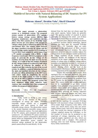Mahrous Ahmed, Ibrahim Taha, Sherif Ghoneim / International Journal of Engineering
           Research and Applications (IJERA) ISSN: 2248-9622 www.ijera.com
                  Vol. 3, Issue 1, January -February 2013, pp.1235-1241
  Multilevel Inverter with Natural Balancing of DC Sources for PV
                         System Applications
                   Mahrous Ahmed*, Ibrahim Taha*, Sherif Ghoneim*
                                Taif University, Faculty of engineering, Taif, KSA


Abstract
         This paper presents a photovoltaic               demand from the load does not always equal the
system as a standalone system. The proposed               solar panel capacity, battery banks are generally
system consists of photovoltaic (PV) module,              used. The growing number of research in power
battery energy storage system (BESS), high                electronics has decreased the initial cost of these
frequency transformer, and multilevel inverter            system and facilitated their use around the world.
(MLI). The MLI consists of two H-bridge single                     In recent years, there has been great interest
phase inverter per arm (phase) with unequal dc            in multilevel inverters (MLIs) technology. Special
voltages which needs 6 isolated dc sources for the        attention has been paid for cascaded H-bridge
conventional MLI. The relative values between             inverter [3] – [7]. Generally, there are many
the upper (auxiliary) inverter dc voltage and the         advantages in the applications of MLIs inverters
lower H-bridge (main) inverter is 1/3 resulting in        over conventional two-level inverters. The series
9 levels MLI. Each isolated dc source comes from          connection of power converter modules reduces the
a PV module accompany with a BESS. A high                 voltage stress of each converter module (or increases
frequency transformer (HFT) is proposed in this           the voltage capability of the overall converter
paper to generate the dc bus voltage of the               structure). Besides, the resolution of the staircase
auxiliary inverter from the main inverter dc bus          waveform of the output voltage increases with the
voltage. As a result of that the number of isolated       number of voltage steps of capacitor voltage sources
dc bus voltages required is reduced by half which         available in the multilevel inverter [5]. As a result of
is reflected in reducing the number of PV                 the improved resolution in the voltage harmonic
required and thus reducing the cost of the overall        content, filtering efforts and the level of the
system. In addition, a natural balancing between          electromagnetic interference (EM) generated by the
the main and auxiliary inverters dc bus voltages          switching operation of the converter can be reduced.
of each arm will be attained due to the HFT turns                  Despite this important improvement, these
ratio which result in simplifying the overall             topologies have an important drawback: They need
control of the whole system. In order to reduce           many isolated power supplies that must be balanced.
the size of the HFT a judicious modulation index          These balanced isolated sources are generated from
(MI) will be chosen. The proposed system has              the PV system for the considered situation in this
been simulated using static inductive load.               paper. This reason, costly and complex topologies
Analyses and simulation have been proposed to             have to be implemented to get many isolated
validate the proposed control scheme.                     supplies. Some solutions using cascaded multilevel
                                                          inverters with a single power source and without
Keywords       – MLI; PV; HF Transformer;                 transformers have been introduced recently [8] – [9].
bidirectional converter; Isolated dc sources.             However, these solutions use floating capacitors
                                                          with complex balancing systems and many more
1. Introduction                                           semiconductors in relation to the number of levels
          Today world is facing a cute energy             produced.
shortage due to the increase of the average                        The objective of this paper is to develop
consumption of energy per capita. Therefore               a new dc-link topology for cascaded H-bridge
renewable energy systems are a promising                  inverter with maximum voltage resolution, based
application with great interest in clean and              on a simple High Frequency Link (HFL) with
renewable energy sources. The photovoltaic system         small size, which allows using only one power
is the second important renewable energy sources          supply (battery pack, fuel cell or other) for single
after the wind power sources. Two main applications       arm. The system has inherent regulation of the
of the PV systems, grid connected and standalone          voltages supplied among the H-bridges, so the
systems [1] – [2]. Standalone PV power systems are        full number of levels can be produced at any
electrical power systems energized by photovoltaic        amplitude of voltage, depending only on the
panels which are independent of the utility grid. In      single-dc-supply regulation per arm, which can
standalone photovoltaic power systems, the                be controlled with a chopper. This proposed
electrical energy produced by the photovoltaic            topology does not need floating capacitors or
panels cannot always be used directly. As the             heavy bulky transformers.



                                                                                                1235 | P a g e
 