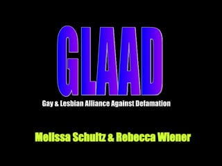 GLAAD Melissa Schultz & Rebecca Wiener Gay & Lesbian Alliance Against Defamation 
