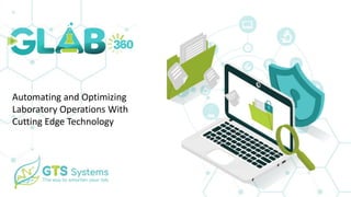 Automating and Optimizing
Laboratory Operations With
Cutting Edge Technology
 