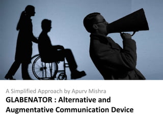 GLABENATOR : Alternative and Augmentative Communication Device ,[object Object]