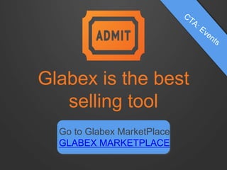 Glabex is the best
selling tool
Go to Glabex MarketPlace
GLABEX MARKETPLACE
 