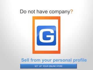 Do not have company?
Sell from your personal profile
SET UP YOUR ONLINE STORE
 