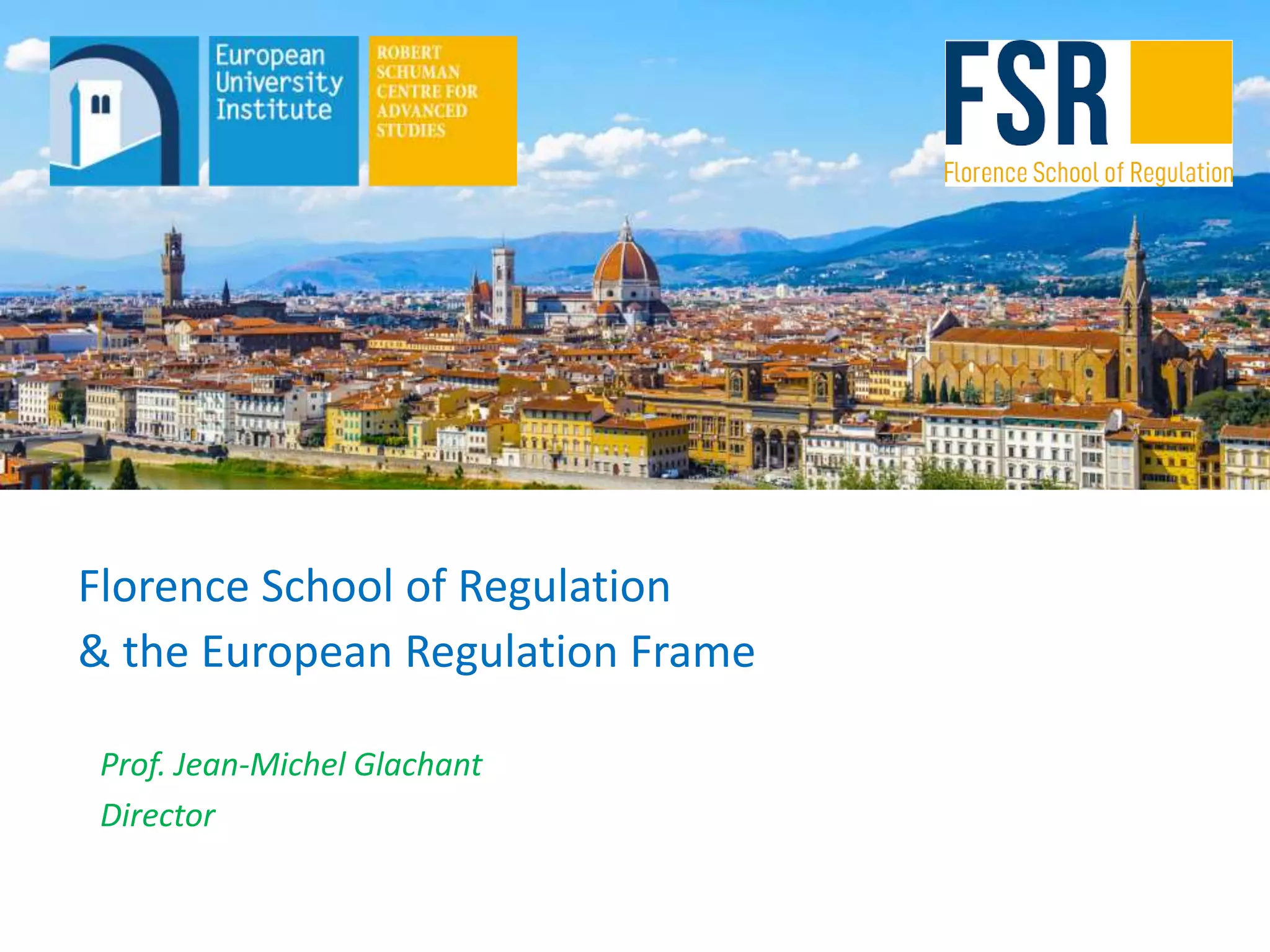Florence School of Regulation & the European Regulation Frame | PPTX