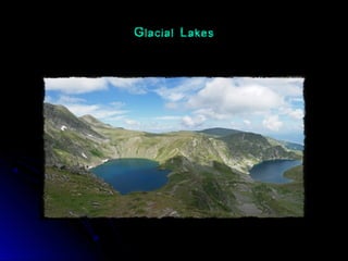 Glacial Lakes
 