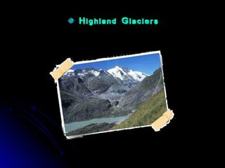 Highland Glaciers
 