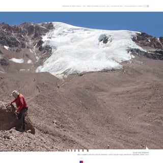 11
GLACIAR TAPADO
ÁREA CUBIERTA POR UNA CAPA DE DETRITOS. CUENCA DE RÍO ELQUI, REGIÓN DE COQUIMBO. ENERO, 2014.
ZONA GLACIOLÓGICA NORTE
GLACIARES DE CHILE
DIRECCIÓN GENERAL DE AGUAS - DGA
MINISTERIO DE OBRAS PÚBLICAS - MOP
 