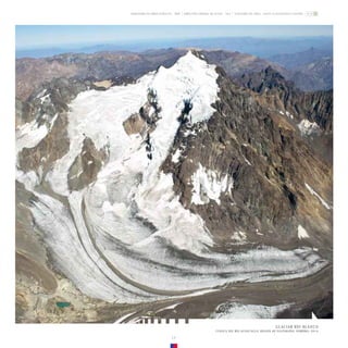 ZONA GLACIOLÓGICA CENTRO
GLACIARES DE CHILE
DIRECCIÓN GENERAL DE AGUAS - DGA
MINISTERIO DE OBRAS PÚBLICAS - MOP
GLACIAR RÍO BLANCO
CUENCA DEL RÍO ACONCAGUA, REGIÓN DE VALPARAÍSO. FEBRERO, 2014.
17
 