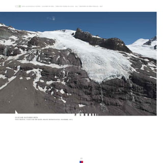 GLACIAR OLIVARES BETA
VISTA FRONTAL. CUENCA DEL RÍO MAIPO, REGIÓN METROPOLITANA. DICIEMBRE, 2013.
20
ZONA GLACIOLÓGICA CENTRO GLACIARES DE CHILE DIRECCIÓN GENERAL DE AGUAS - DGA MINISTERIO DE OBRAS PÚBLICAS - MOP
 