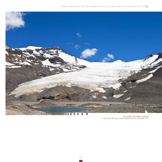 ZONA GLACIOLÓGICA CENTRO
GLACIARES DE CHILE
DIRECCIÓN GENERAL DE AGUAS - DGA
MINISTERIO DE OBRAS PÚBLICAS - MOP
GLACIAR OLIVARES GAMMA
CUENCA DEL RÍO MAIPO, REGIÓN METROPOLITANA. DICIEMBRE, 2013.
21
 